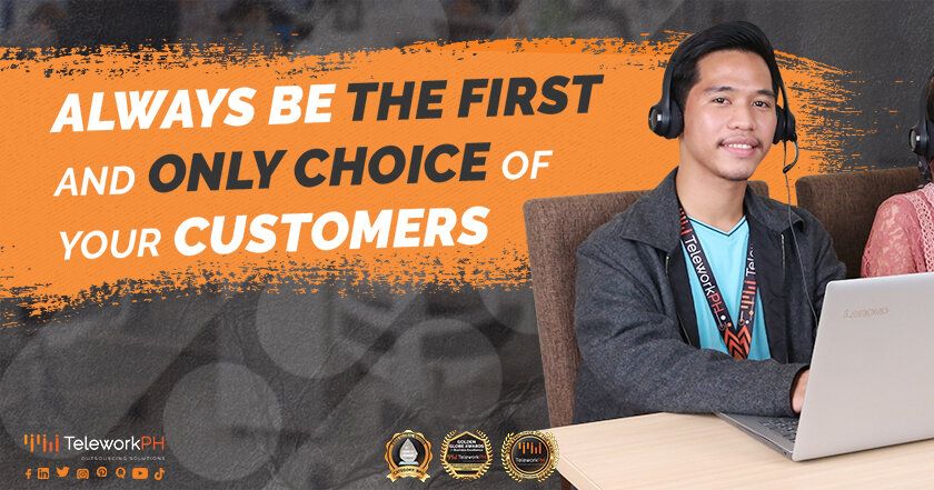 always be the first and only choice of your customer