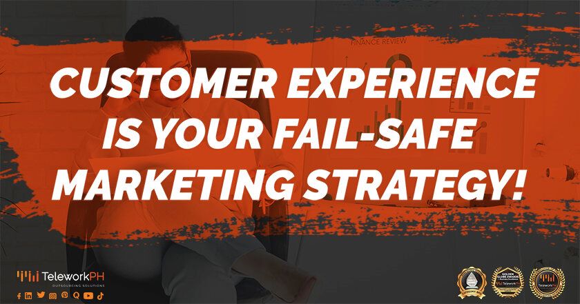 customer experience is your fail-safe marketing strategy