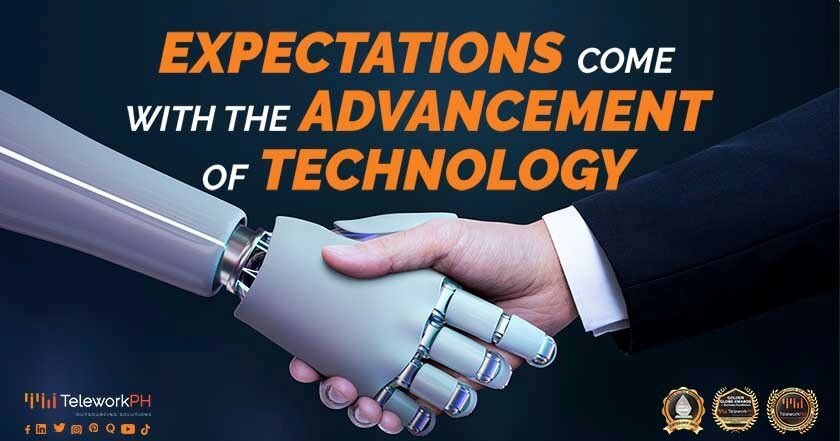 expectations c ome with the advancement of technology