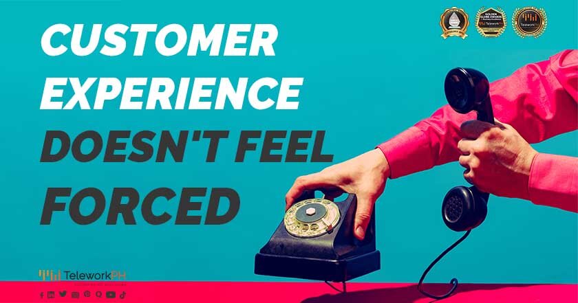 Customer Experience Doesn't Feel Forced