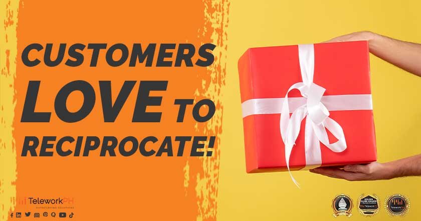 Customers Love to Reciprocate!