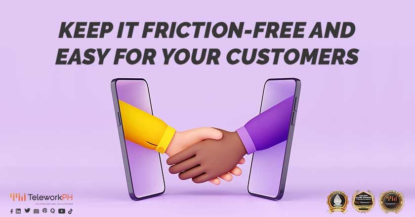 Keep it Friction-Free and Easy for Your Customers