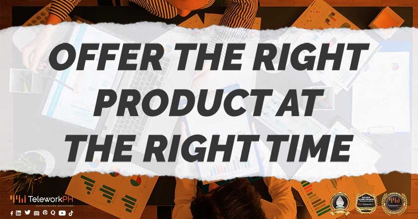 Offer the Right Product at the Right Time