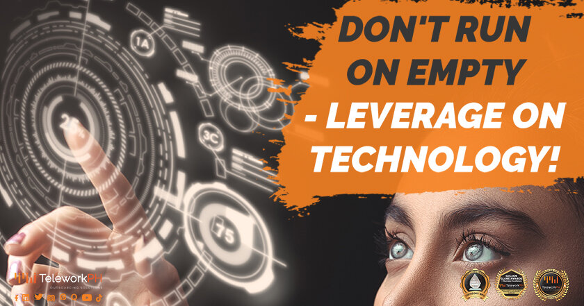 Don't Run on Empty - Leverage on Technology!