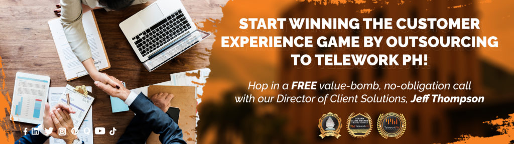Start winning the customer experience game by outsourcing to Telework PH!  Hop in a FREE value-bomb, no-obligation call with our Director of Client Solutions, Jeff Thompson.