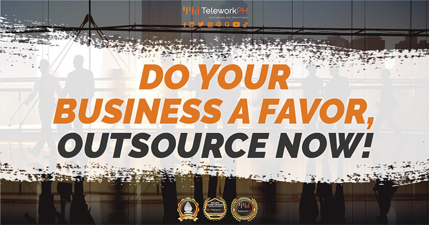 Do your business a favor, outsource now!