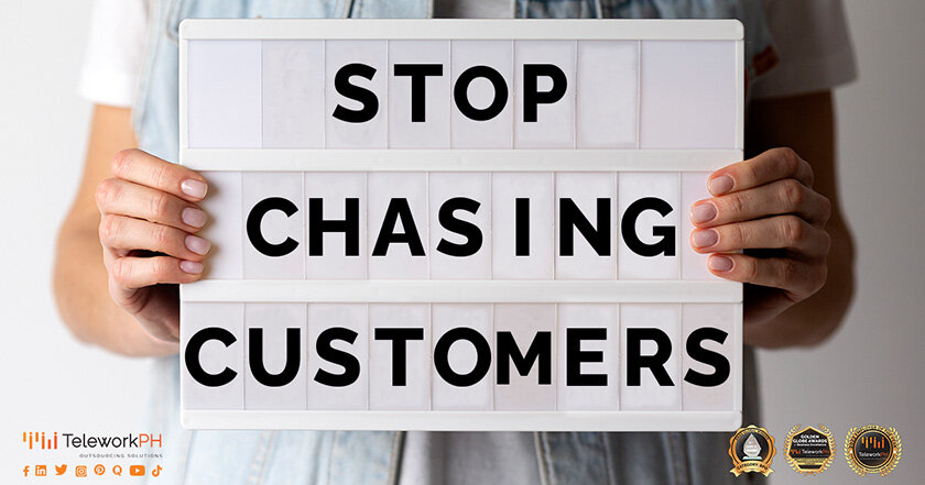 Stop chasing customers!