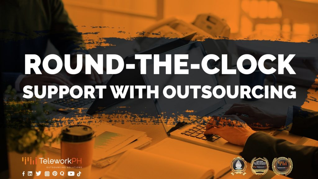 Round-the-Clock Support with Outsourcing