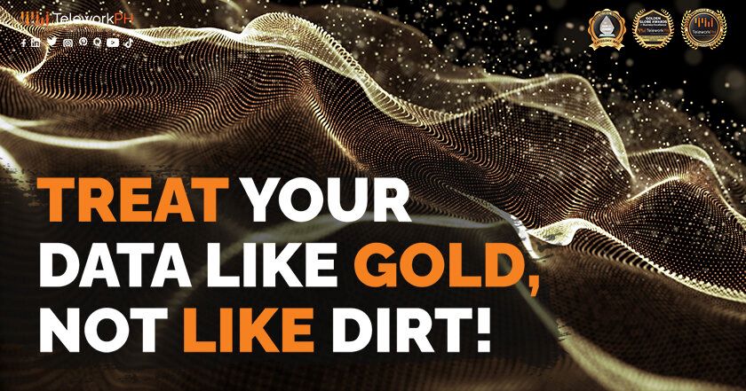 Treat Your Data Like Gold, Not Like Dirt!