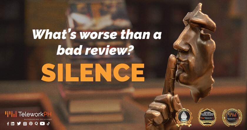 What’s worse than a bad review?  Silence