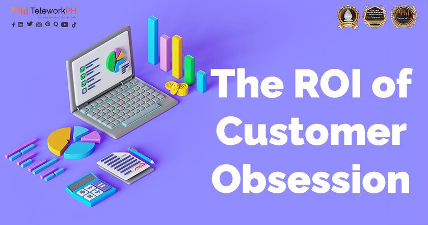 The ROI of customer obsession